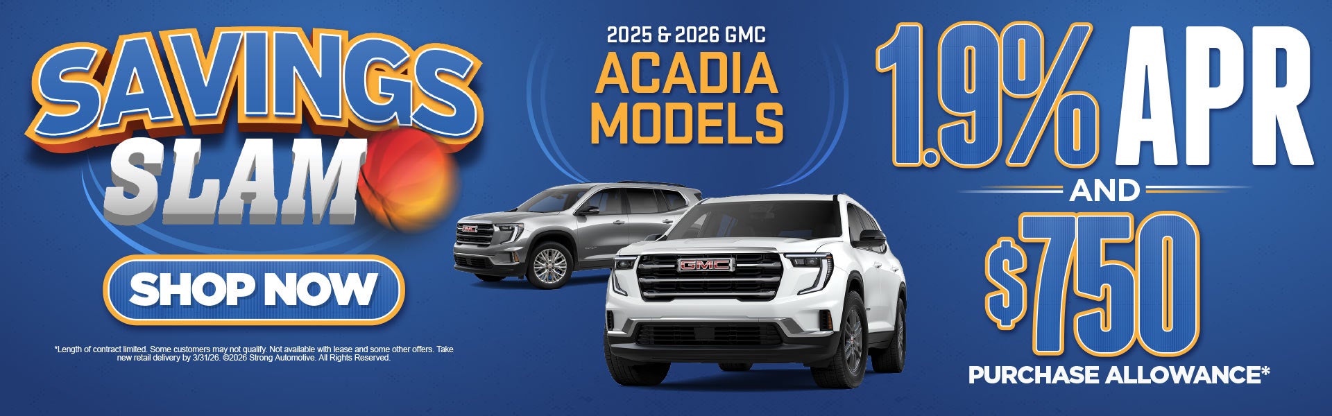 2025 & 2026 GMC ACADIA MODELS	1.9% APR AND $750 Purchase All
