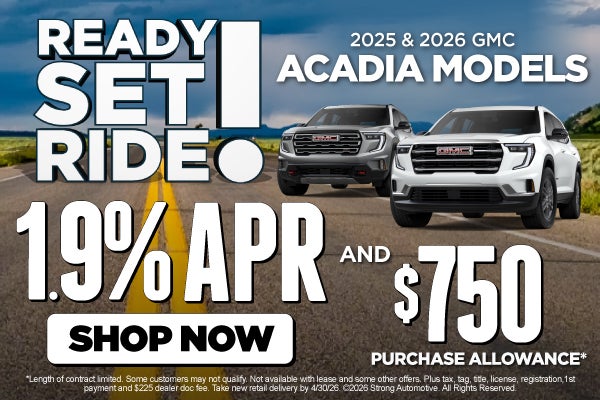2025 & 2026 GMC ACADIA MODELS	1.9% APR AND $750 Purchase All