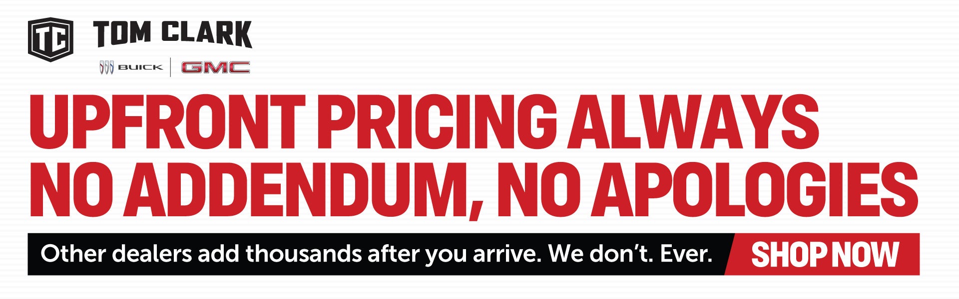 Upfront pricing always No addendum, no apologies